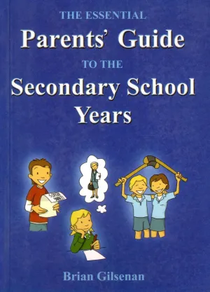 ■ The Essential Parents Guide To The Secondary School Years