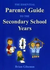 ■ The Essential Parents Guide To The Secondary School Years
