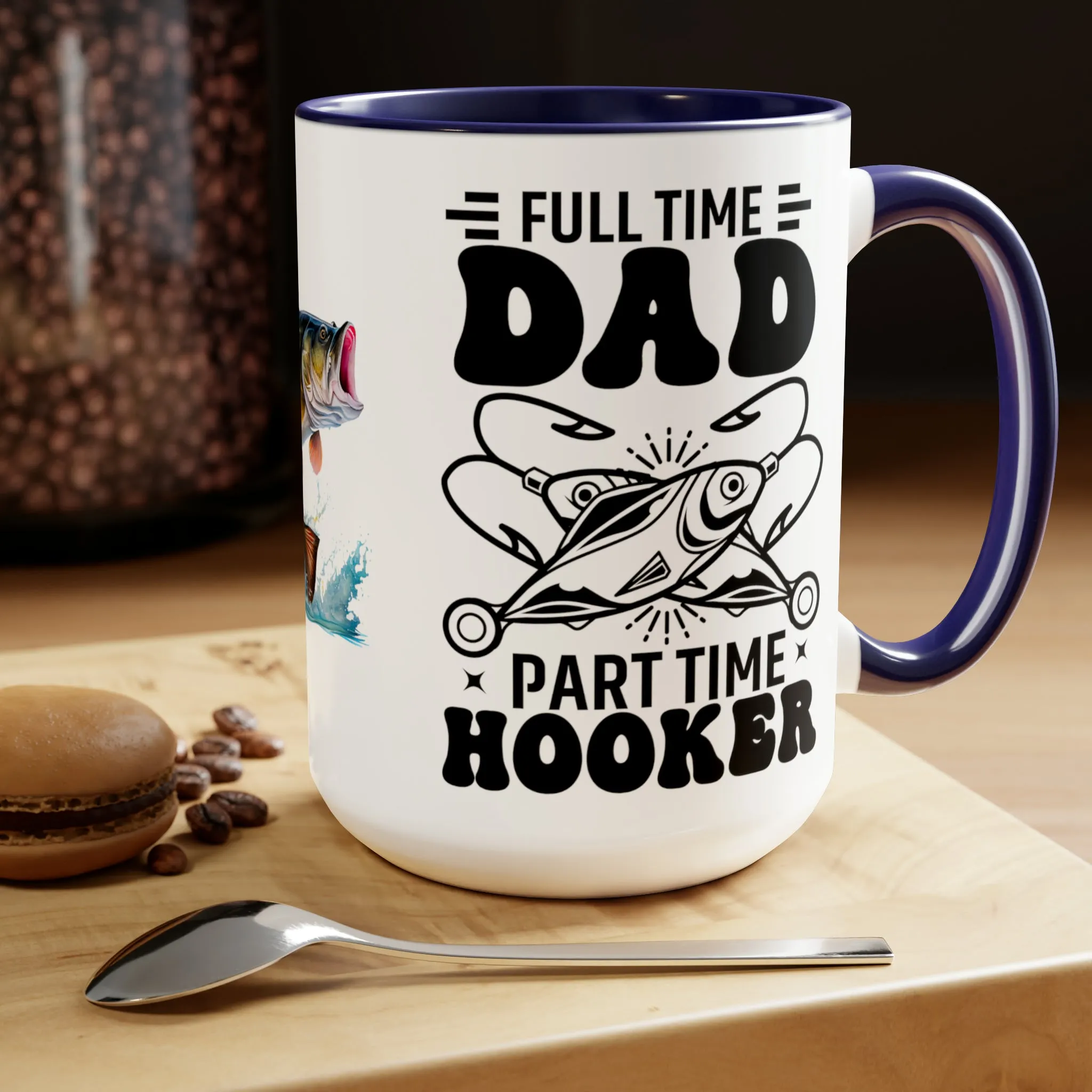 FULL TIME DAD PART TIME HOOKER  - Two-Tone Coffee Mug - 15oz - 5 Color Options