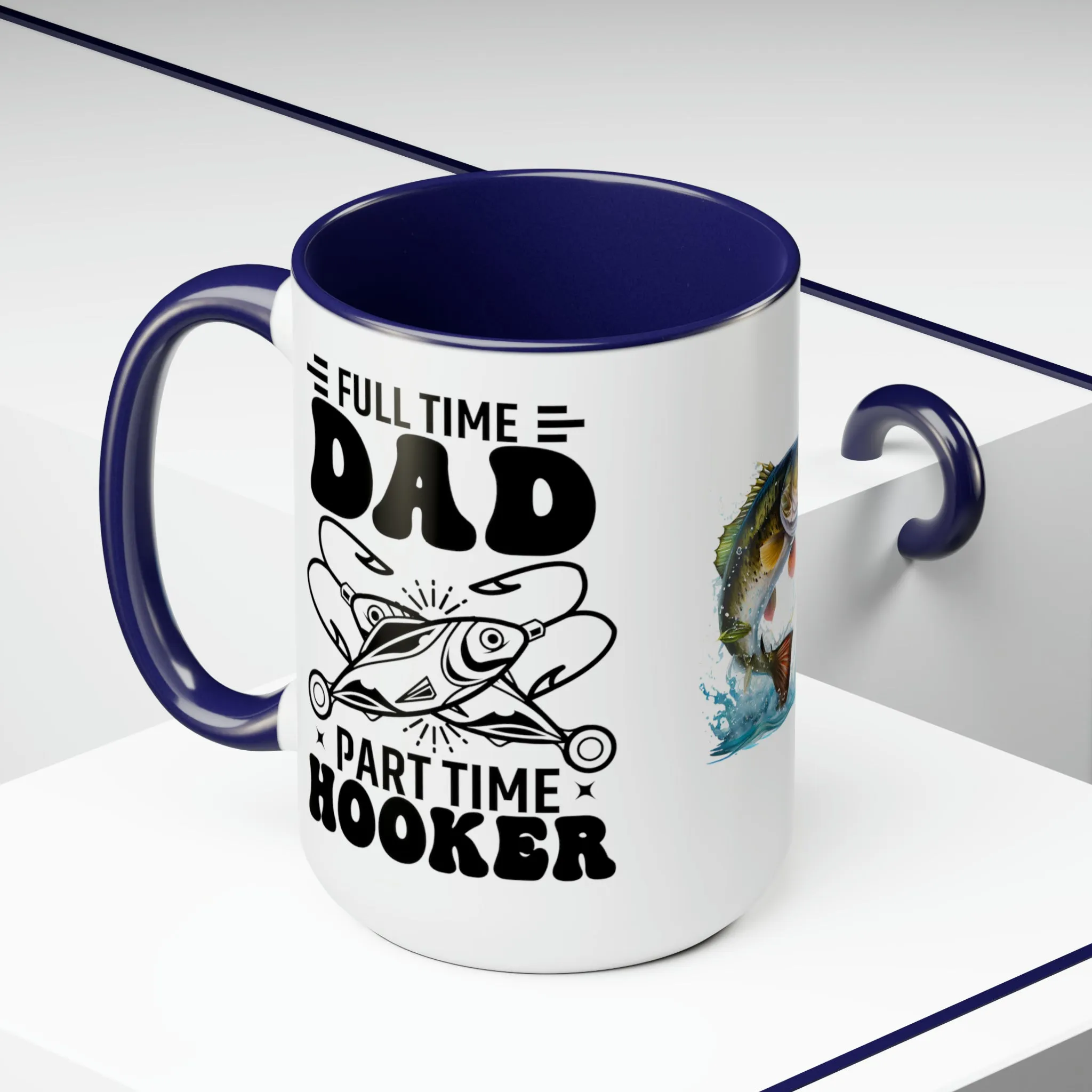 FULL TIME DAD PART TIME HOOKER  - Two-Tone Coffee Mug - 15oz - 5 Color Options