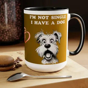 I'M NOT SINGLE I HAVE A DOG  - Two-Tone Coffee Mug - 15oz - 5 Color Options
