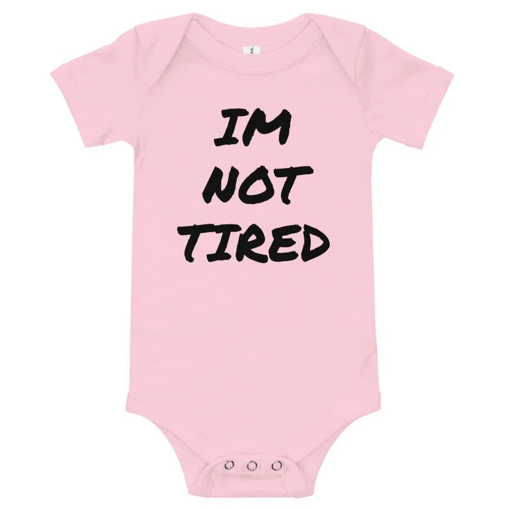 IM NOT TIRED Baby Onesie