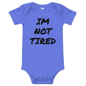 IM NOT TIRED Baby Onesie