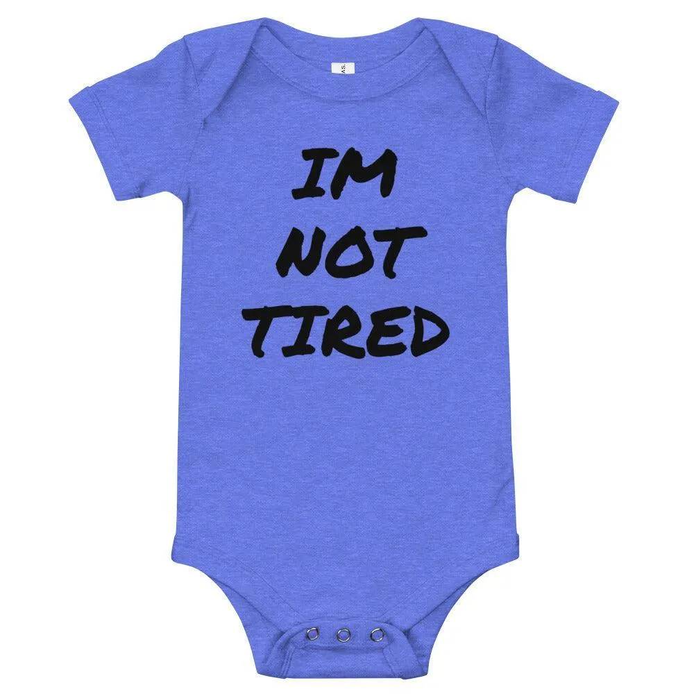 IM NOT TIRED Baby Onesie