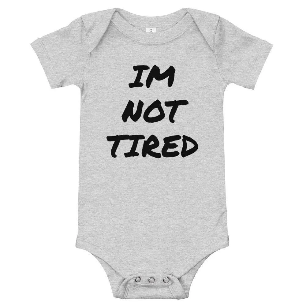 IM NOT TIRED Baby Onesie