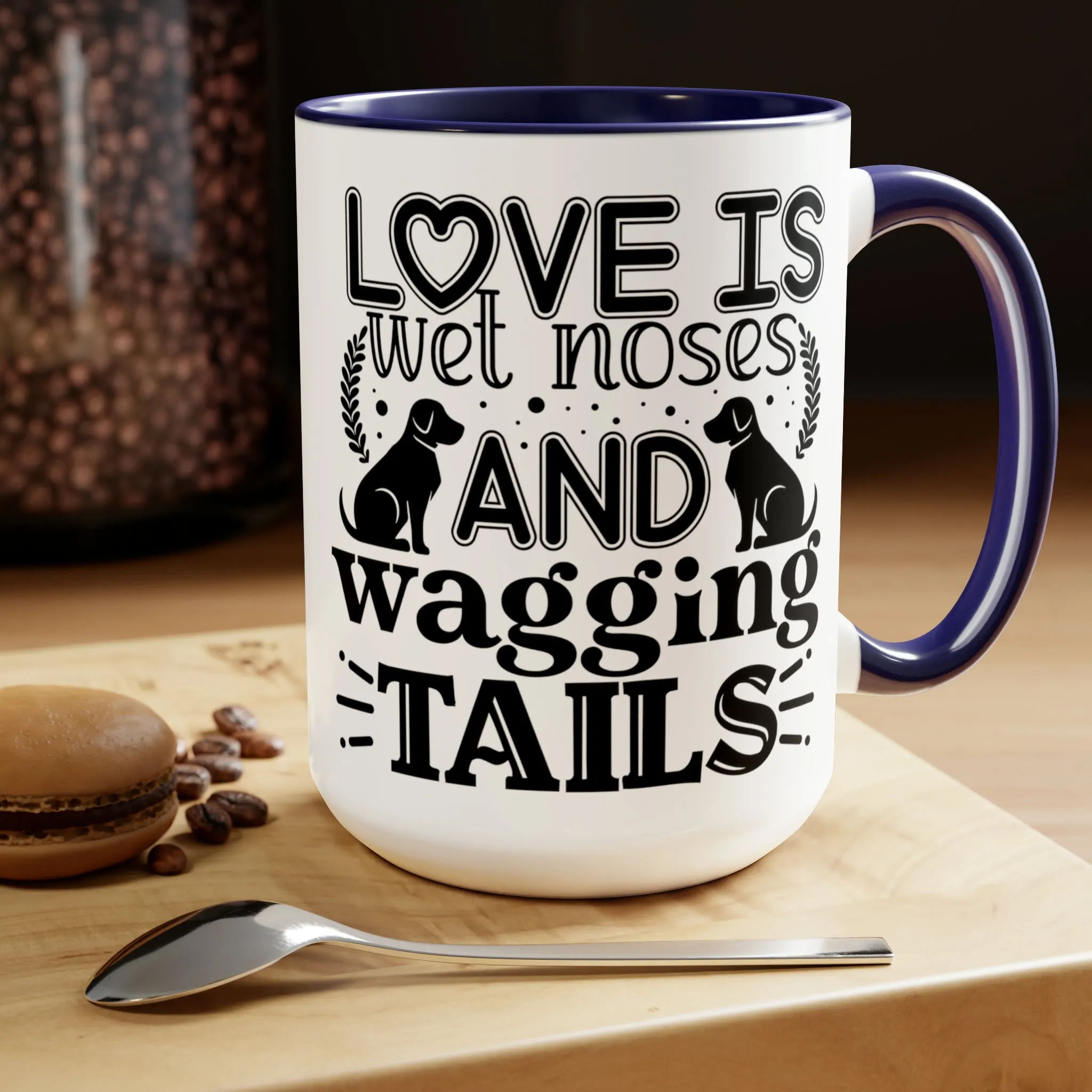 LOVE IS WET NOSES AND WAGGING TAILS  - Two-Tone Coffee Mug - 15oz - 5 Color Options