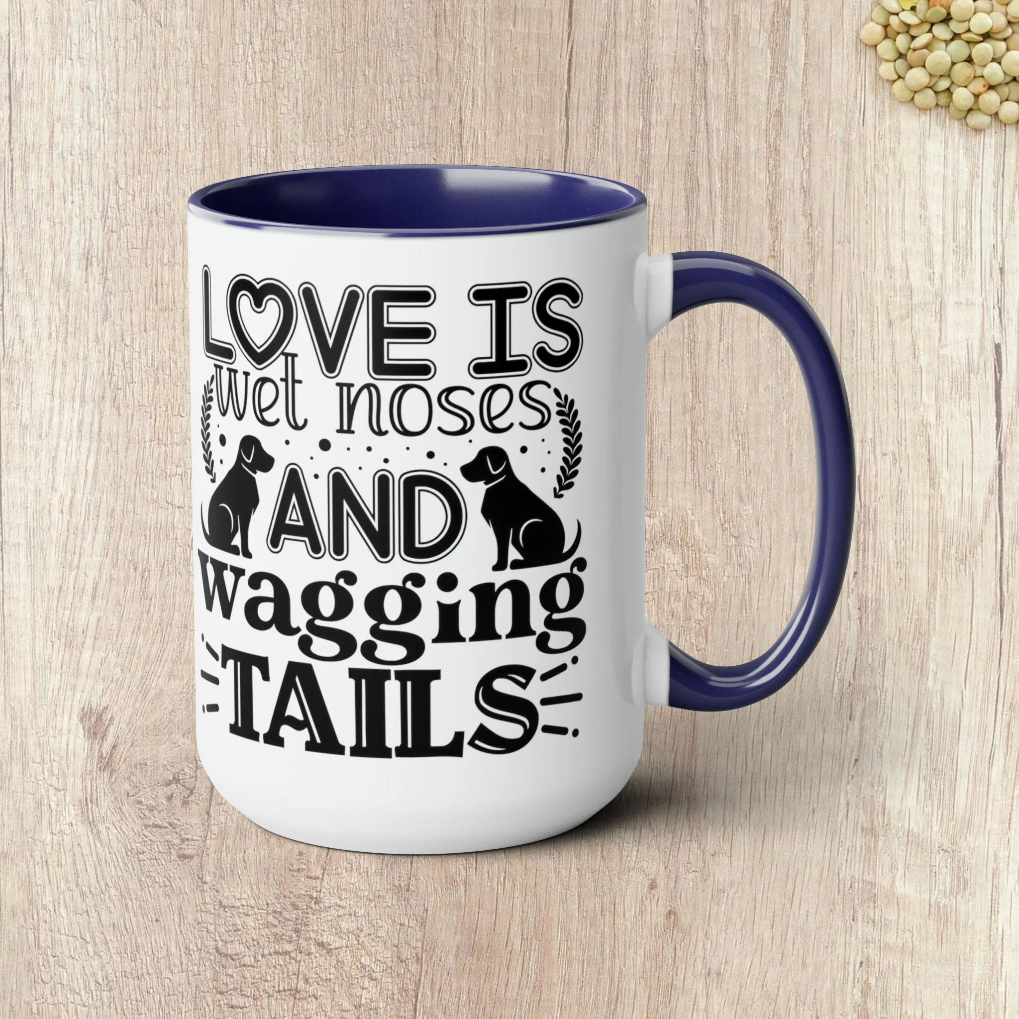 LOVE IS WET NOSES AND WAGGING TAILS  - Two-Tone Coffee Mug - 15oz - 5 Color Options